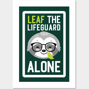 Funny Lifeguard Pun - Leaf me Alone - Gifts for Lifeguards Posters and Art